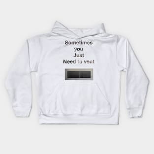 Sometimes you just need to vent. Kids Hoodie